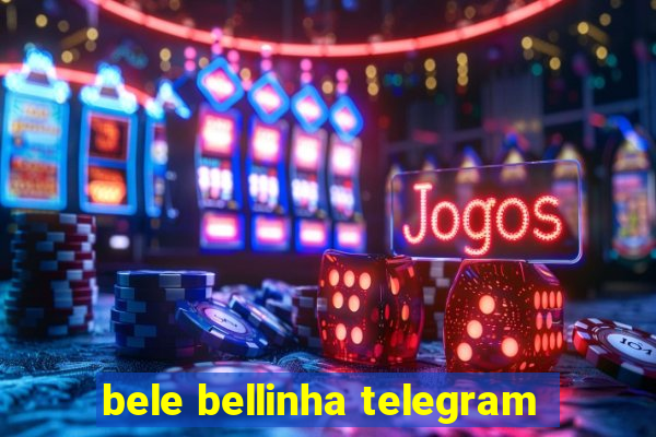 bele bellinha telegram